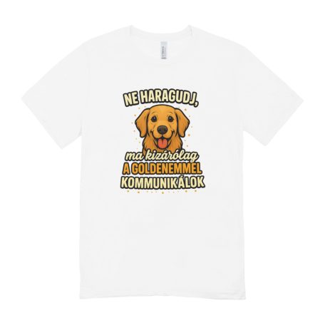 Ne haragudj, ma kizárólag a goldenemmel kommunikálok férfi póló