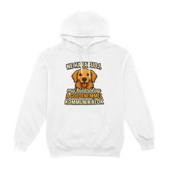   Ne haragudj, ma kizárólag a goldenemmel kommunikálok pulóver