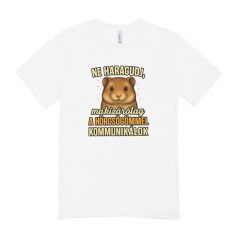   Ne haragudj, ma kizárólag a hörcsögömmel kommunikálok férfi póló
