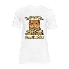   Ne haragudj, ma kizárólag a hörcsögömmel kommunikálok női póló