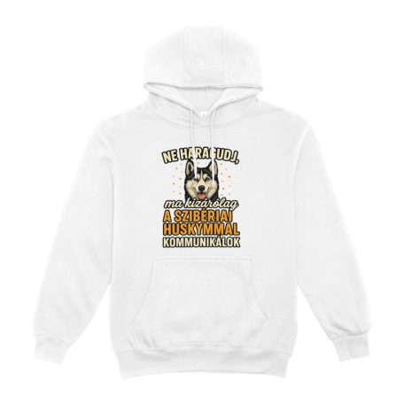 Ne haragudj, ma kizárólag a szibériai huskymmal kommunikálok pulóver