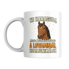 Ne haragudj, ma kizárólag a lovammal kommunikálok bögre