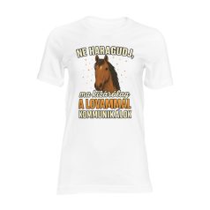  Ne haragudj, ma kizárólag a lovammal kommunikálok női póló