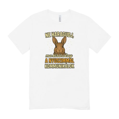 Ne haragudj, ma kizárólag a nyuszimmal kommunikálok férfi póló