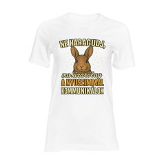   Ne haragudj, ma kizárólag a nyuszimmal kommunikálok női póló