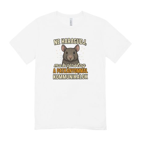 Ne haragudj, ma kizárólag a patkányommal kommunikálok férfi póló