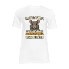   Ne haragudj, ma kizárólag a patkányommal kommunikálok női póló