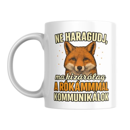 Ne haragudj, ma kizárólag a rókámmal  kommunikálok bögre