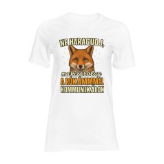   Ne haragudj, ma kizárólag a rókámmal kommunikálok női póló