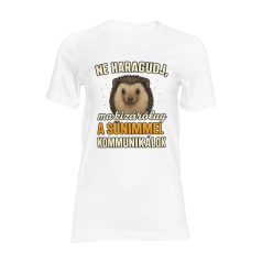   Ne haragudj, ma kizárólag a sünimmel kommunikálok női póló