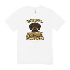   Ne haragudj, ma kizárólag a tacskómmal kommunikálok férfi póló