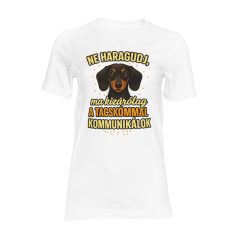   Ne haragudj, ma kizárólag a tacskómmal kommunikálok női póló
