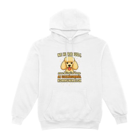 Ne haragudj, ma kizárólag a uszkárommal kommunikálok pulóver