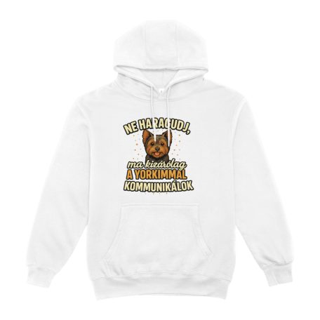 Ne haragudj, ma kizárólag a yorkimmal kommunikálok pulover