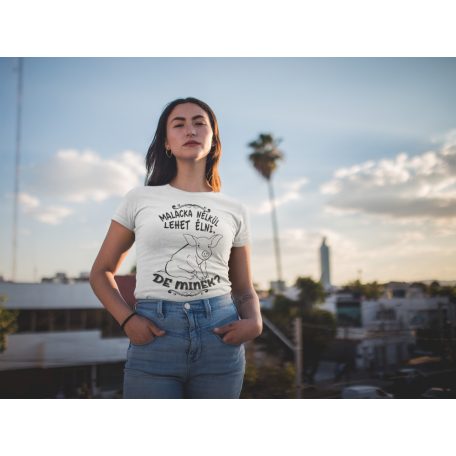 Malacka nélkül lehet élni, de minek? női póló