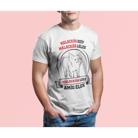 Malackás szív malackás lélek malackám lesz amíg élek férfi póló