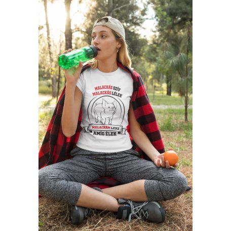 Malackás szív malackás lélek malackám lesz amíg élek női póló