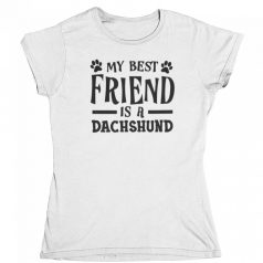 My best friend is a dachshund női póló