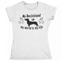 My dachshund is my world and my life női póló