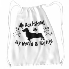 My dachshund is my world and my life tornazsák