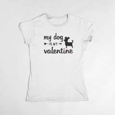 My dog is my valentine női póló