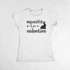 My rabbit is my valentine női póló