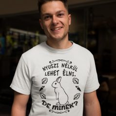 Nyuszi nélkül lehet élni, de minek? férfi póló
