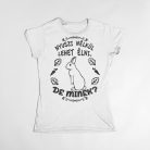 Nyuszi nélkül lehet élni, de minek? női póló