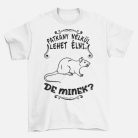 Patkány nélkül lehet élni, de minek? férfi póló