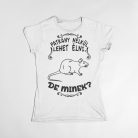 Patkány nélkül lehet élni, de minek? női póló