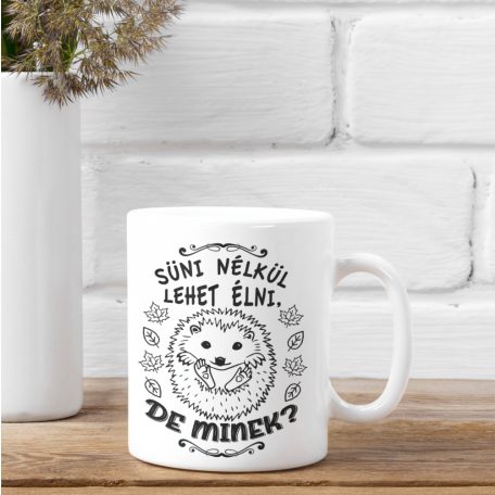 Süni nélkül lehet élni, de minek? bögre