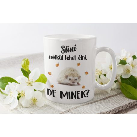 Színes - Süni nélkül lehet élni, de minek? bögre