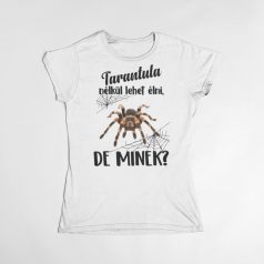   Színes - Tarantula nélkül lehet élni, de minek? női póló