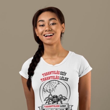 Tarantulás szív tarantulás lélek tarantulám lesz amíg élek női póló
