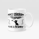 Nincs szükségem terápiára csak a cicámra bögre