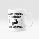 Nincs szükségem terápiára csak a nyuszimra bögre