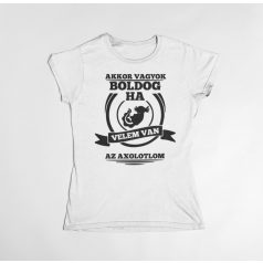 Akkor vagyok boldog, ha velem van az axolotlom női póló