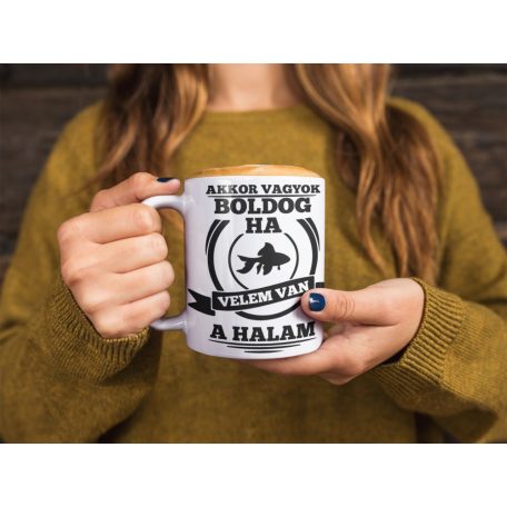 Akkor vagyok boldog, ha velem van a halam bögre