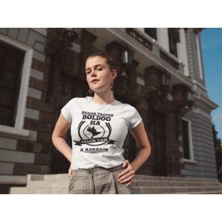 Akkor vagyok boldog, ha velem van a kanárim női póló