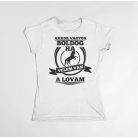 Akkor vagyok boldog, ha velem van a lovam női póló